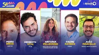 🔴 SEM CENSURA RECEBE ANTONIA PELLEGRINO, PADRE PATRICK, PEDRO BRÍCIO, HERBERTH VITAL E JOÃO MARCELLO