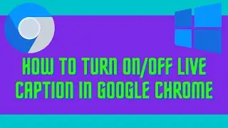 How to turn ON/OFF Live Captions in Google Chrome