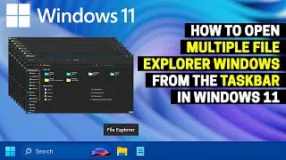 How to Open Multiple File Explorer Windows from Taskbar in Windows 11
