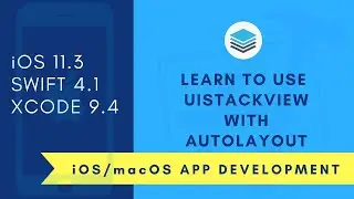 iOS Beginner: Learn to use UIStackView with AutoLayout in ios (Swift 4 + XCode 9)