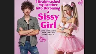 I Brainwashed My Brother Into Becoming a Sissy Girl 👗💄 | Forced Feminization Story