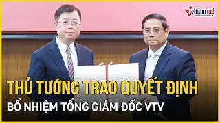 Thủ tướng Phạm Minh Chính trao quyết định bổ nhiệm Tổng giám đốc VTV | Báo VietNamNet