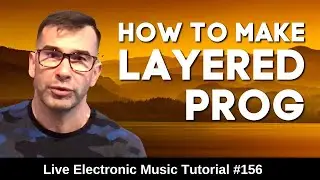 🍰 How to make Layered Progressive House | Live Electronic Music Tutorial 156