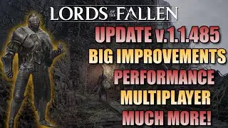 BIG UPDATES - Patch v.1.1.485 | Feb 8, 2024 | Lords of the Fallen