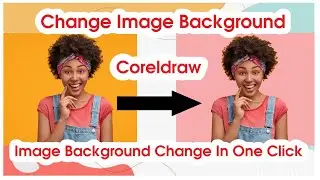 How To Change Image Background In Corel Draw | How to Remove photo Background in CorelDraw Quick Way