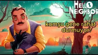 Uzun zaman sonra hello neighbor #13 | Hello mod kit