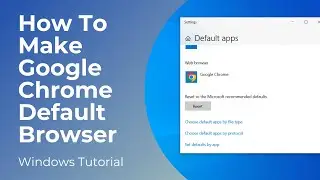 How To Make Google Chrome Your Default Browser In Windows 10