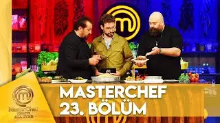 MasterChef Türkiye All Star 23. Bölüm