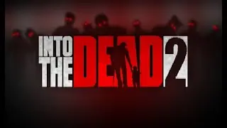 Into the dead 2. Самая популярная игра про зомби-выживание! Прохождение #1.