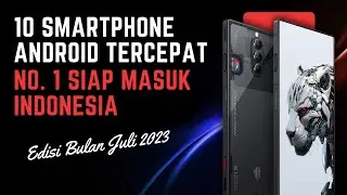 Top 10 Smartphone Android Tercepat Saat Ini - Nomor 1 Siap Masuk Indonesia!