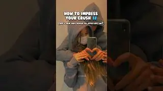 how to impress your crush in 30 seconds😱😍 