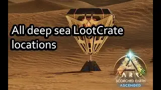 ASA SCORCHED EARTH | ALL DEEP SEA LOOT CRATE LOCATIONS