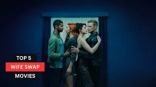 Top 5 Best Wife Swapping Movies | Wife Swap Movies | Night Owl Movies