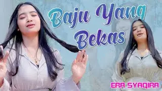 Era Syaqira - Baju Yang Bekas  | Official Music Video