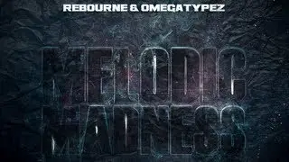 Rebourne & Omegatypez - Melodic Madness