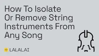 How To Isolate Or Remove String Instruments From Any File