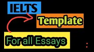 IELTS Writing task2 :  IELTS ESSAY one  TEMPLATE  for every ielts essay