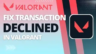 How To Fix Transaction Declined In Valorant (2023)
