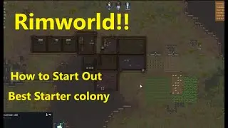Rimworld, How to start. How to set up first colony.
