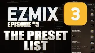EZMix3 | The Presets List | Episode #5