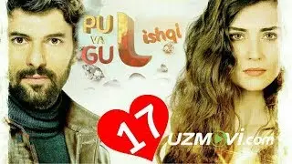 Pul va Gul ishqi 17-qism (Uzbek O'zbek tilida Turk serial HD)