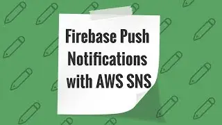 How to send  Firebase Push Notifications with AWS SNS / Отправляем Firebase Push Notifications