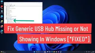 Fix Generic USB Hub missing or not showing In Windows [*FIXED*]