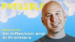 Sean White on Inflection and AI frontiers