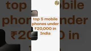 top 5 mobile phones under 20000 in India 2024
