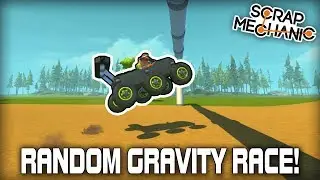 Random Changing Gravity Racing! (Scrap Mechanic 