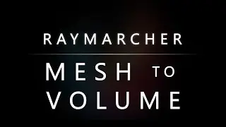 Raymarcher - Video Documentation [Mesh-To-Volume Converters]