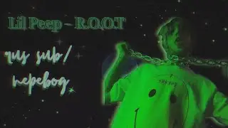 Lil peep — running out of time(R.O.O.T) / rus sub (перевод)