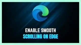 How to Enable Smooth Scrolling In Edge - (EASY GUIDE)