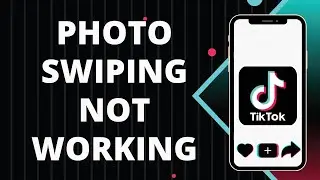 How To Fix TikTok Photo Swipe Not Working