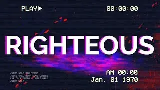 Juice WRLD - Righteous (Lyrics)