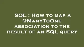 SQL : How to map a @ManyToOne association to the result of an SQL query