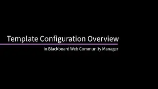 Template Configuration Overview in Blackboard Web Community Manager