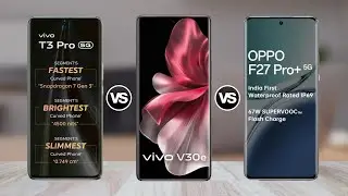 ViVO T3 Pro Vs ViVO V30e Vs OPPO F27 Pro Plus