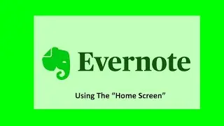 Using The Evernote Home Screen