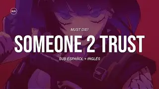 MUST DIE! - SOMEONE 2 TRUST || SUB ESPAÑOL + LYRICS