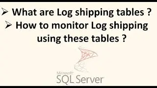 Log Shipping Tables | Monitor Log shipping using MSDB tables | SQL interview questions | Ms SQL