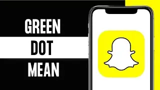 [2024] What does GREEN DOT on Snapchat mean