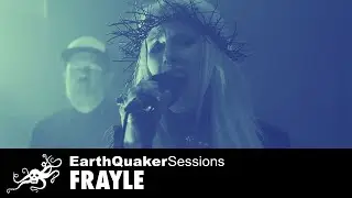 EarthQuaker Sessions Ep. 22 Frayle 