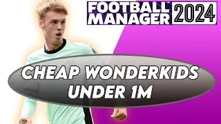 FM24 CHEAP Wonderkids UNDER €1M