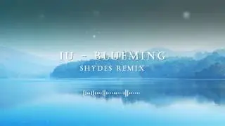 IU - Blueming (Shydes Remix)