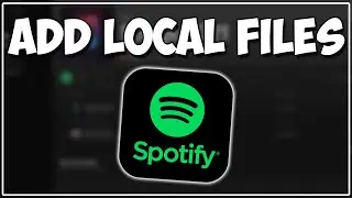 How To Add Local Files To Spotify | How To Add Songs To Spotify | Import Local Files Into Spotify