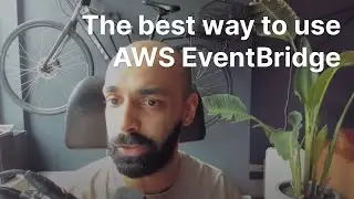 The best way to use AWS EventBridge