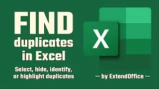 Easily find duplicates in Excel: select, hide, identify, highlight