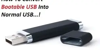 How to convert BOOTABLE USB into Normal USB