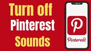 How to turn off pinterest sounds